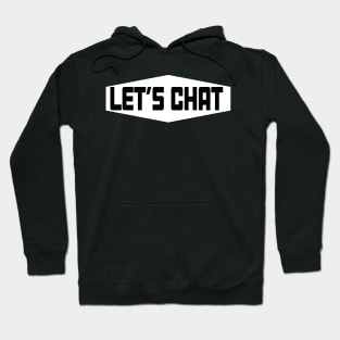 Let's Chat discussion friendly debate Hoodie